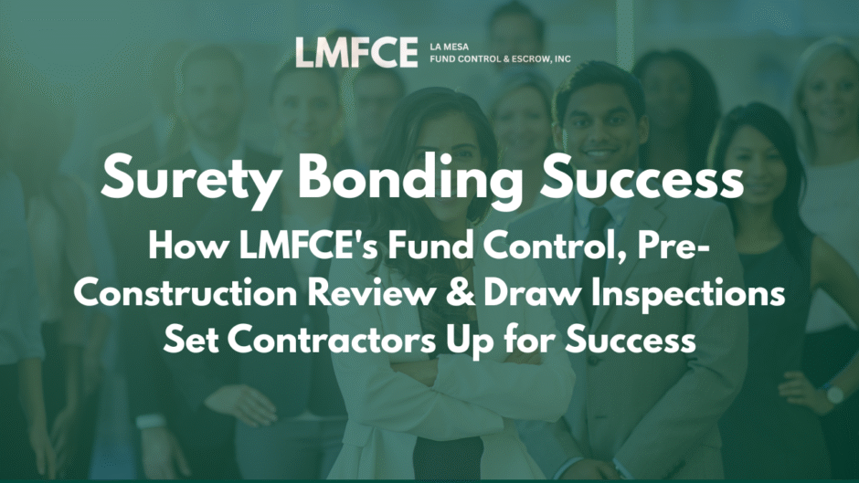 Surety Bonding Done Right: How LMFCE's Fund Control, Pre-Construction Review & Draw Inspections Set Contractors Up for Success